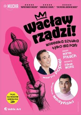 Sieradz Wydarzenie Spektakl Wacław rządzi! Wielka sztuka tylko dla Pań